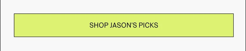 Shop Jason's Picks