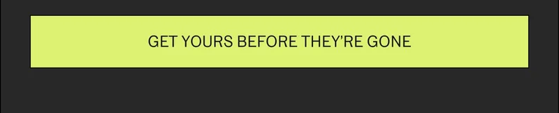 Get them before they're gone