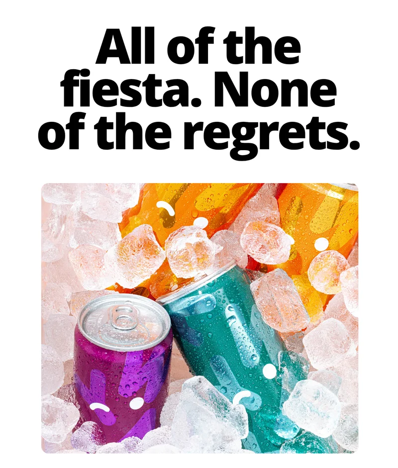 All of the fiesta. None of the regrets.