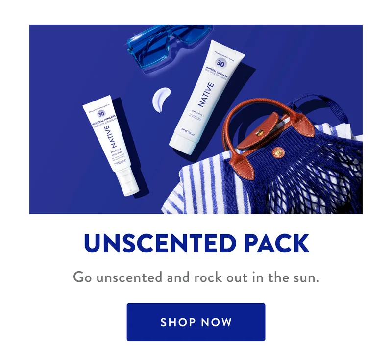UNSCENTED PACK | Go unscented and rock out in the sun. | SHOP NOW