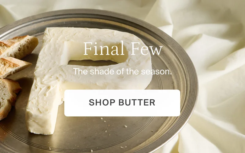 Final few. Shop butter