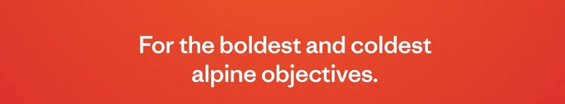 For the boldest and coldest alpine objectives.