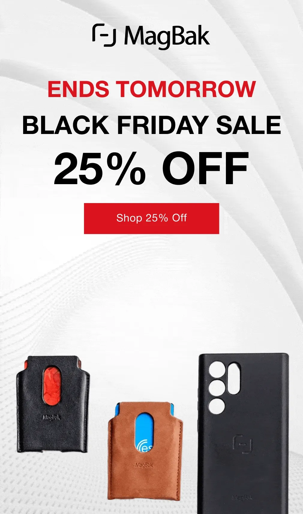 Ends tomorrow - Black Friday Sale 25% off. Our Black Friday Sale ends tomorrow at midnight PST, and this is your last chance to save 25% sitewide on our most popular products.