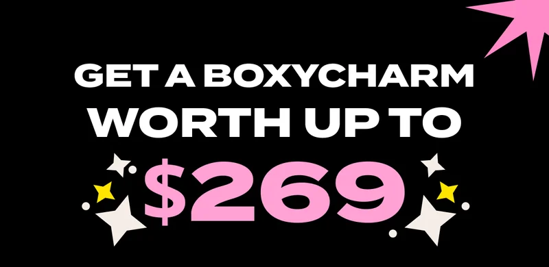 GET A BOXYCHARM WORTH UP TO $269