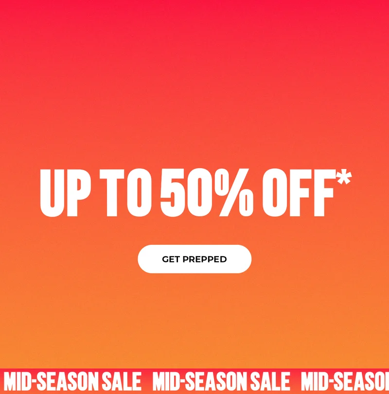 UP TO 50% OFF*. GET PREPPED