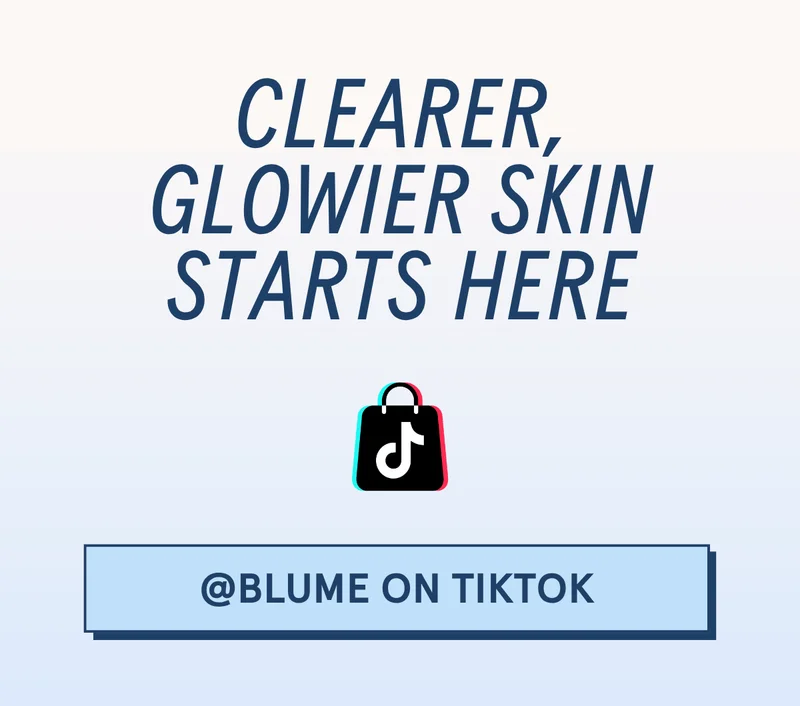 Clearer, glowier skin starts here [@BLUME ON TIKTOK]