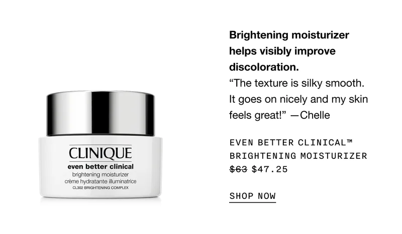 Brightening moisturizer helps visibly improve discoloration. EVEN BETTER CLINICAL TM BRIGHTENING MOISTURIZER $47.25 SHOP NOW