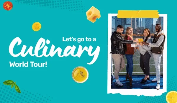 Let’s Go on a Culinary World Tour*