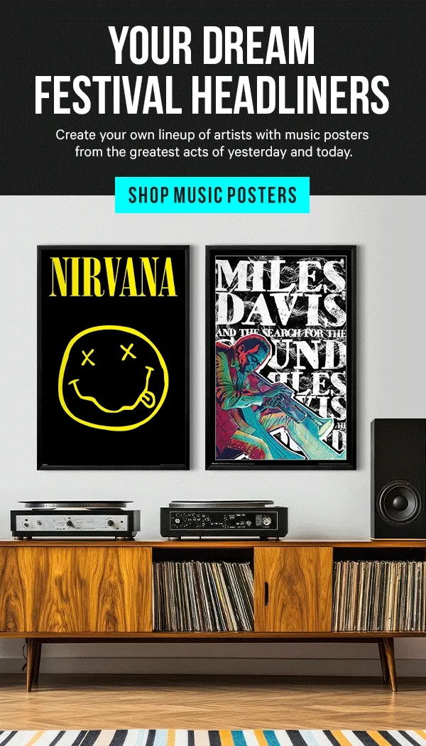 Your Dream Festival Headliners: Create your own lineup of artists with music posters from the greatest acts of yesterday and today.