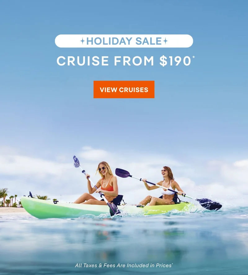 Holiday Sale – Cruise From $169* – Click to View Cruises & Book Now