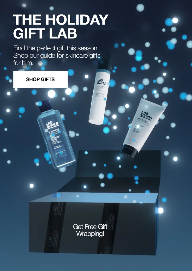THE HOLIDAY GIFT LAB. | Find the perfect gift this season. Shop our guide for skincare gifts for him. | SHOP GIFTS. | GET A FREE GIFT WRAPPING
