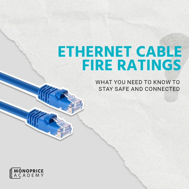 Ethernet Cable Fire Ratings: What You Need To Know To Stay Safe And Connected.