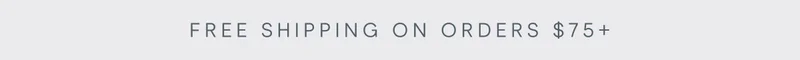 Free Shipping on orders $75+