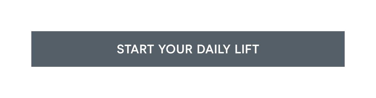 Click here to start your daily lift!