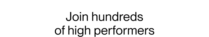 Join hundreds  of high performers