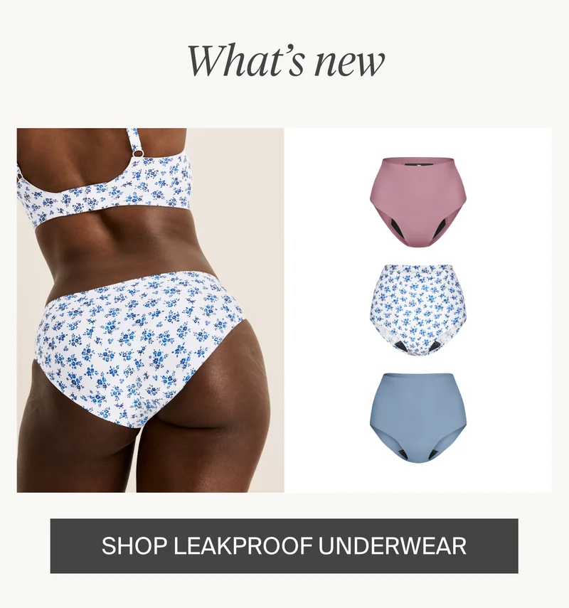 What's new. SHOP LEAKPROOF UNDERWEAR
