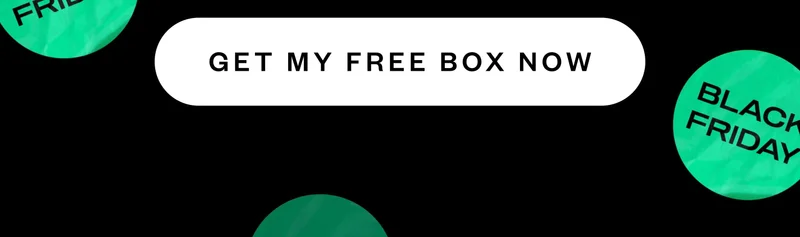 GET MY FREE BOX NOW
