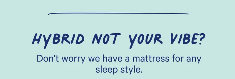 We have a mattress for any sleep style