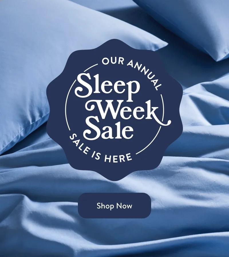 Our Annual Sleep Week Sale Is Here
