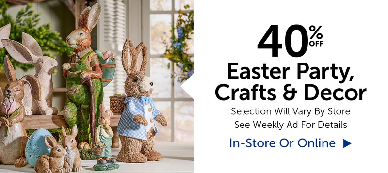 40% Off Easter - Selection Will Vary By Store