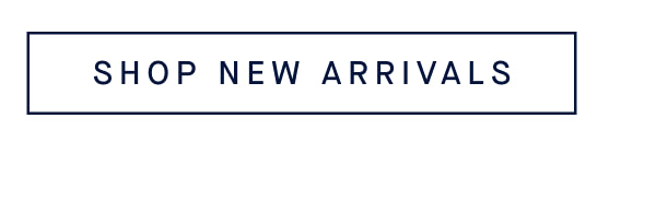 SHOP NEW ARRIVALS