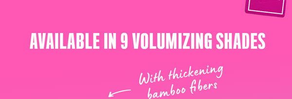 Available in 9 volumizing shades