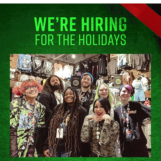 We're Hiring For The Holidays Music and Pop Culture Are What We're All About. Join The Fandom And Apply Today. As Part Of Our Team, You Can Share Your Obsession With Fellow Fans and Score Exclusive Employee Perks. Apply Today