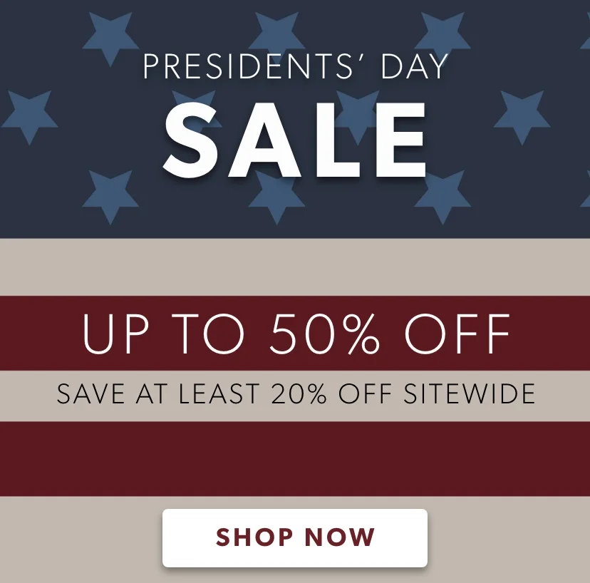 This weekend only, shop President's Day Sale and save up to 50% off. Price as marked. SHOP NOW This weekend only, shop President's Day Sale and save up to 50% off. Price as marked. SHOP NOW