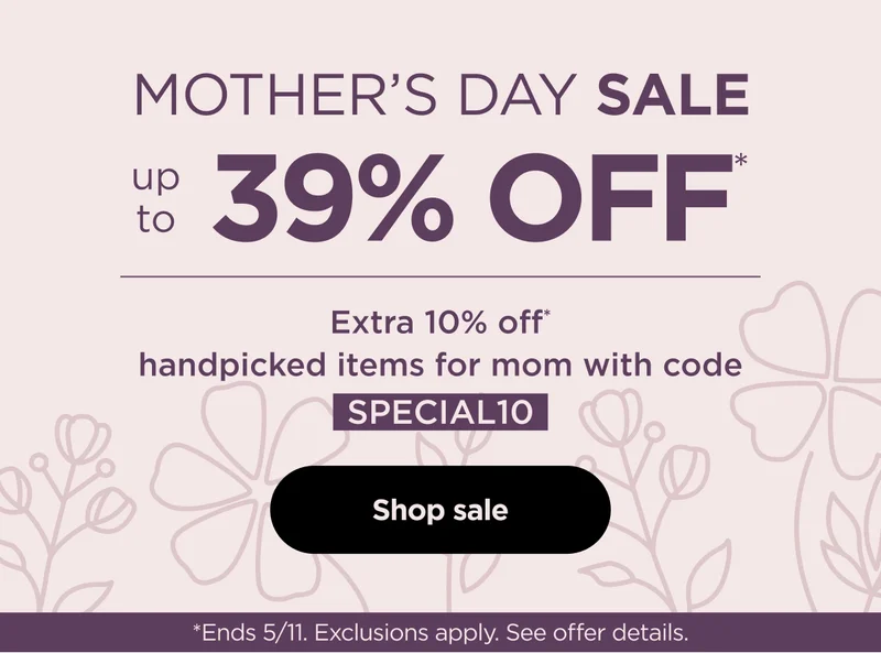 Mother's Day Sale up to 39% off--Extra 10% off* handpicked items for mom with code SPECIAL10 *End 5/11. Exclusions apply. See offer details.