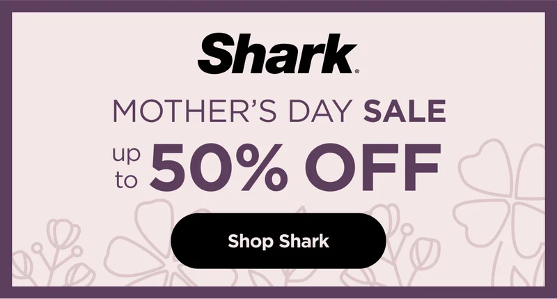 Shark Mother's Day Sale up to 50% off.