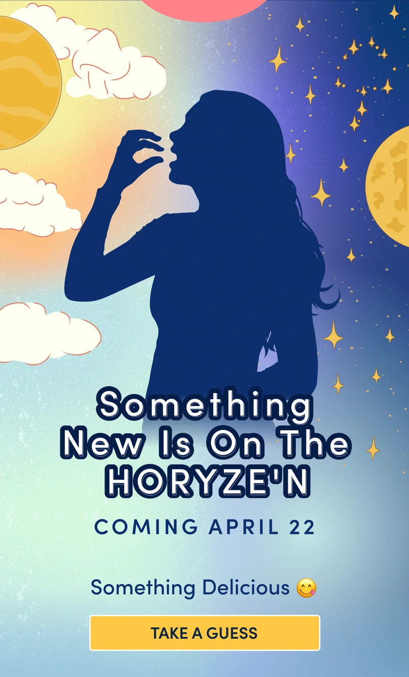 Something New is on the HORYZE'N | Coming April 22 | Something Delicious | Take a Guess