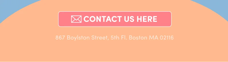 Contact Us Here | 867 Boylston Street, 5th Fl. Boston MA 02116