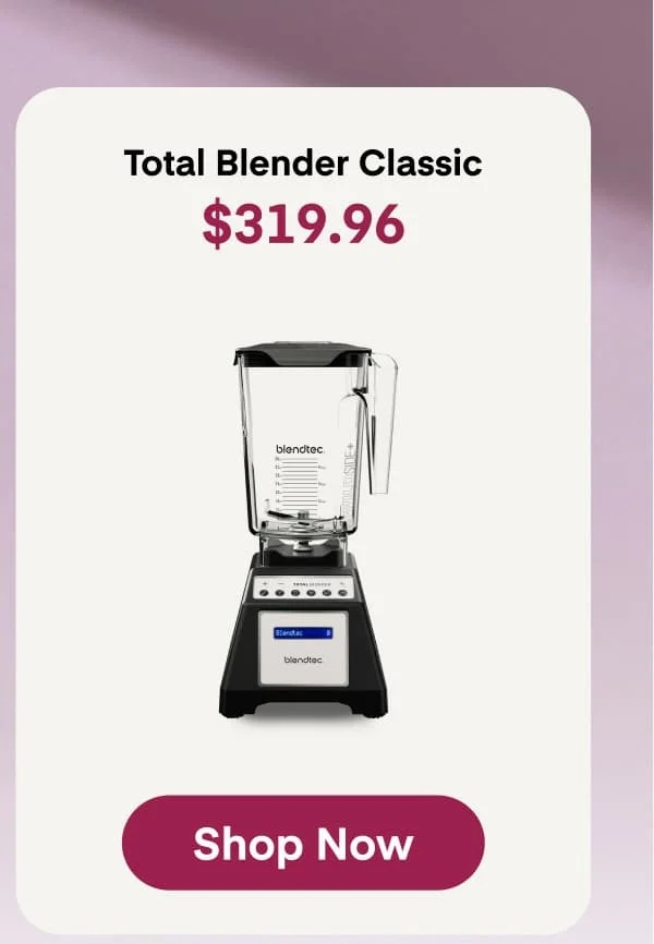 Total Blender Classic - Now $319.96