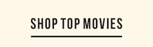 SHOP TOP MOVIES