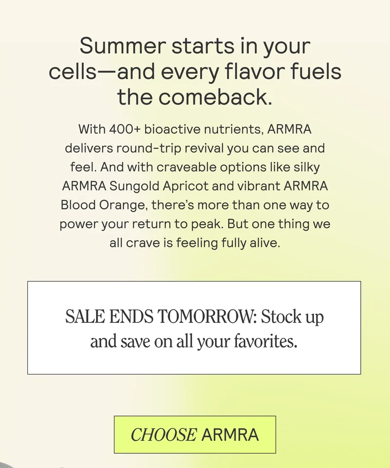 Summer starts in your cells—and every flavor fuels ~~ thecomeback.