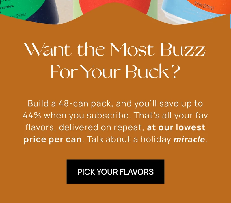 Want the Most Buzz For Your Buck? | PICK YOUR FLAVORS