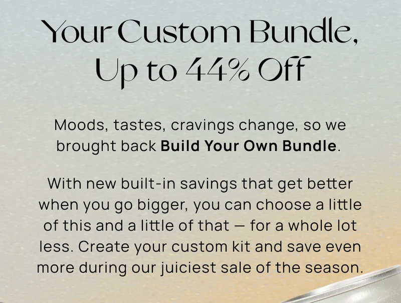 Your Custom Bundle, Up to 44% Off
