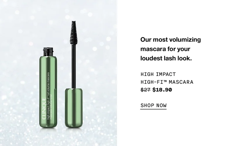 Our most volumizing mascara for your loudest lash look. HIGH IMPACT HIGH-FI TM MASCARA $18.90 SHOP NOW