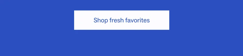 Shop fresh favorites