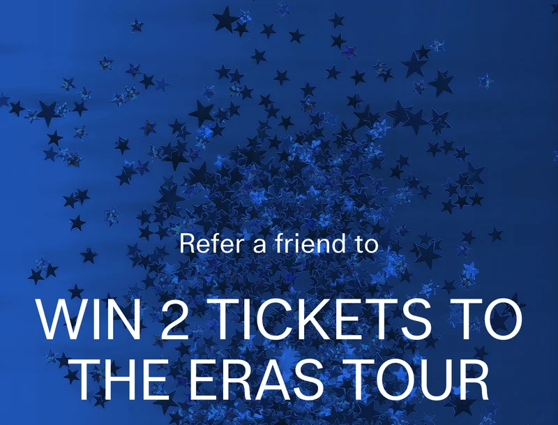 Refer a friend to Win 2 Tickets to The Eras Tour