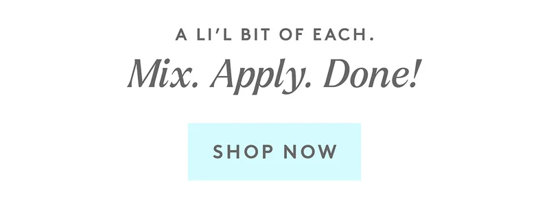 One pump of each. Mix. Apply. Done!