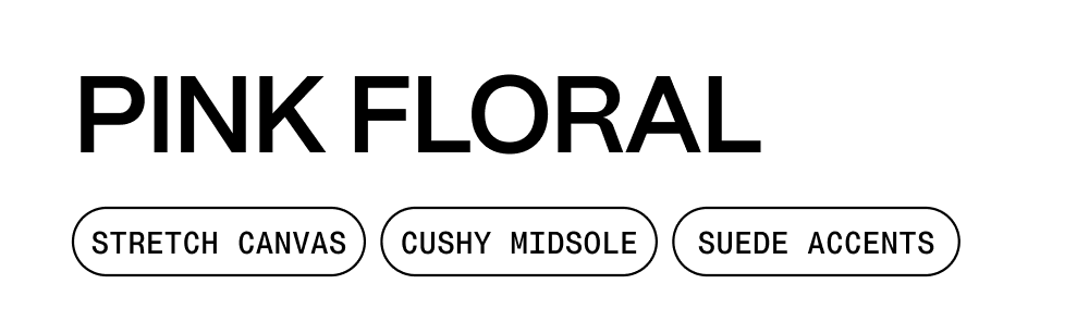 Pink floral. Stretch canvas. Cushy midsole. Suede accents.