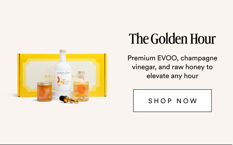 The Golden Hour Premium EVOO, champagne vinegar, and raw honey to elevate any hour SHOP NOW