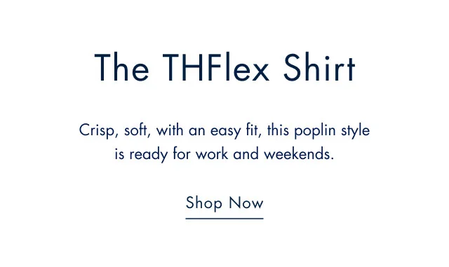 The THFlex shirt Crisp, soft, with an easy fit, this poplin style is ready for work and weekends. Shop now