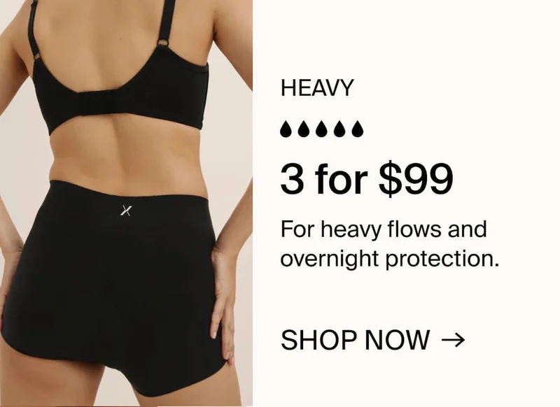 HEAVY 3 for $99. For heavy flows and overnight protection. SHOP NOW →