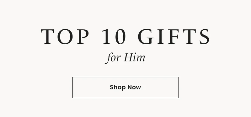 Top 10 Gifts for Him. Shop Now