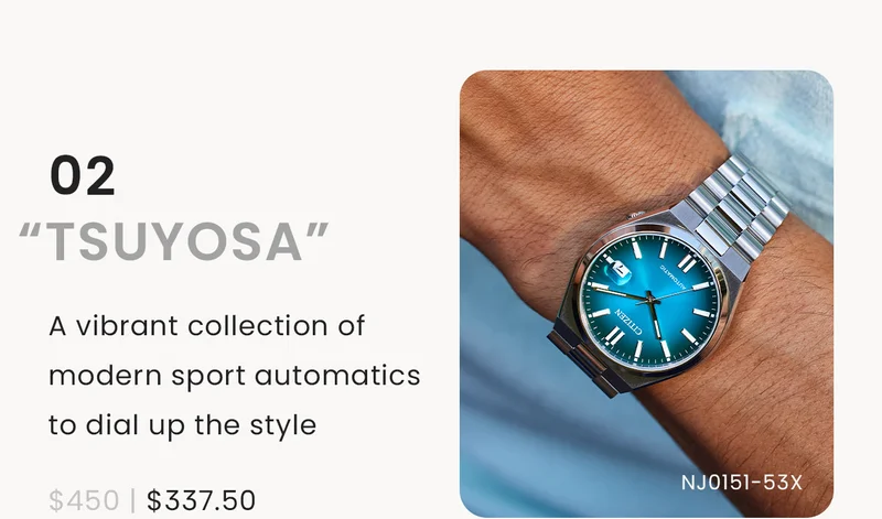 02“TSUYOSA” A vibrant collection of modern sport automatics to dial up the style. $450 | $337.50