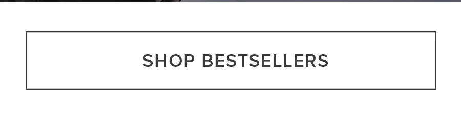 SHOP BESTSELLERS