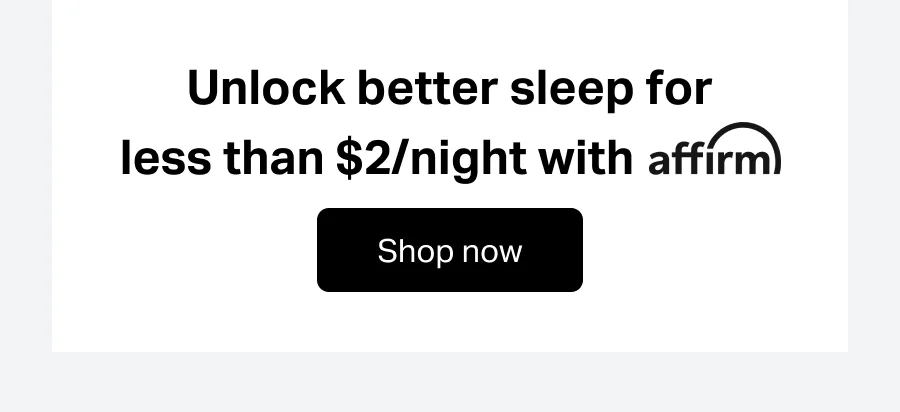 Unlock better sleep for less than $2/night with affirm