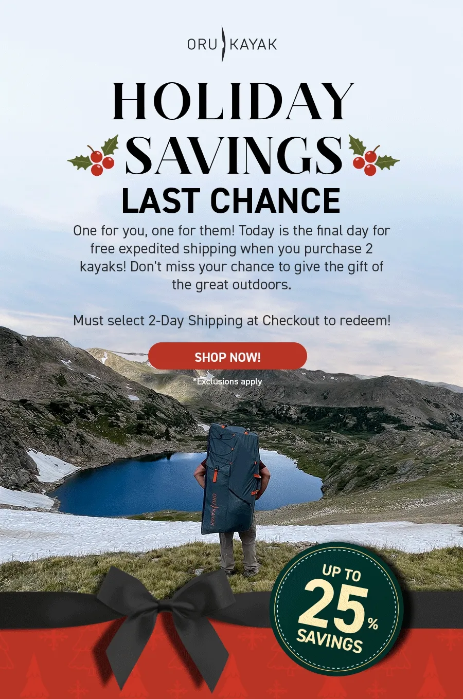 There's still time to give the gift  of nature!  Buy any two kayaks and get free expedited shipping. Must select 2-Day shipping at checkout to redeem
